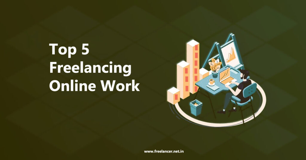 Top 5 Freelancing Online Work